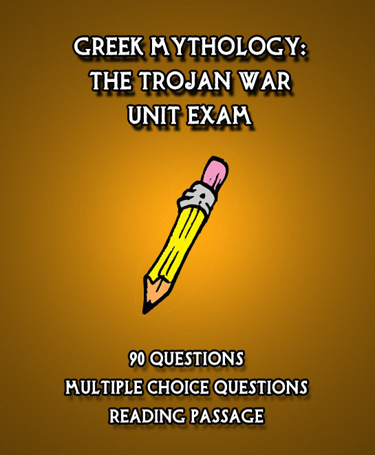 Unit Exam, Greek Mythology: The Trojan War