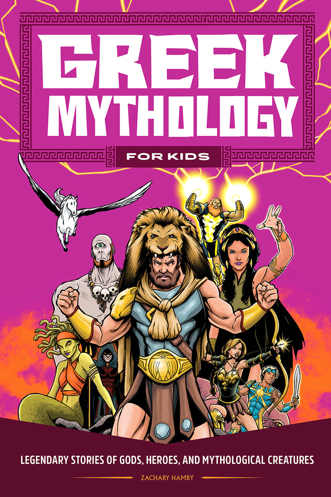 Greek Mythology for Kids:  Legendary Stories of Gods, Heroes, and Mythological Creatures
