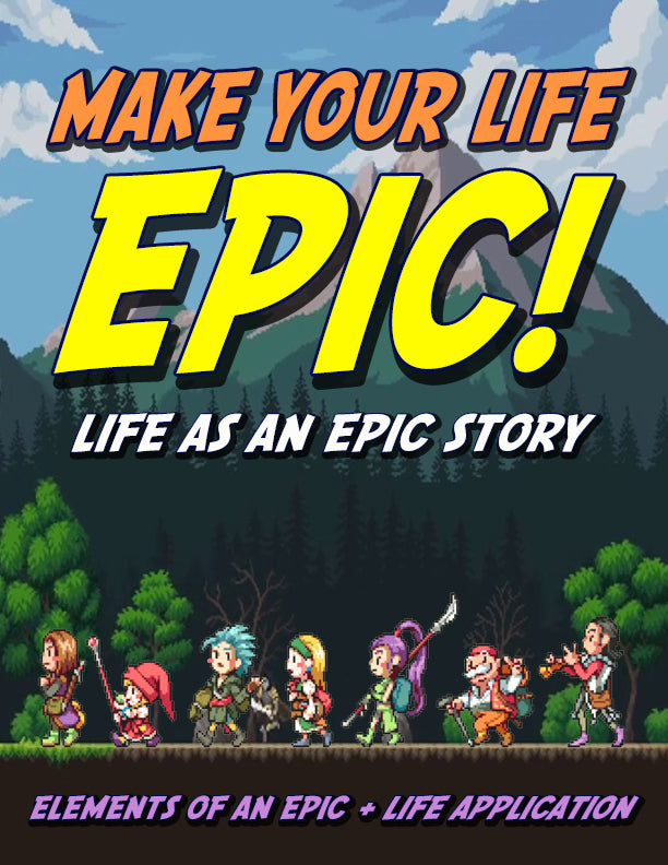 Make Your Life Epic! (Elements of an Epic + Life Application)
