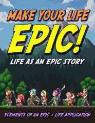 Make Your Life Epic! (Elements of an Epic + Life Application)